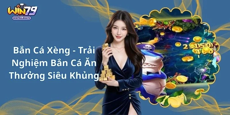 Bắn Cá Xèng