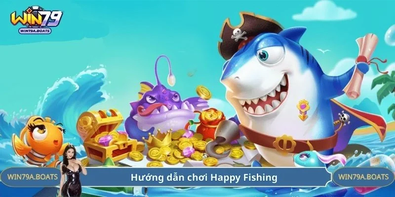 Hướng dẫn chơi Happy Fishing