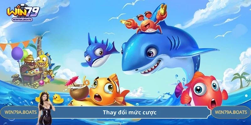 Thay đổi mức cược khi tham gia Happy Fishing