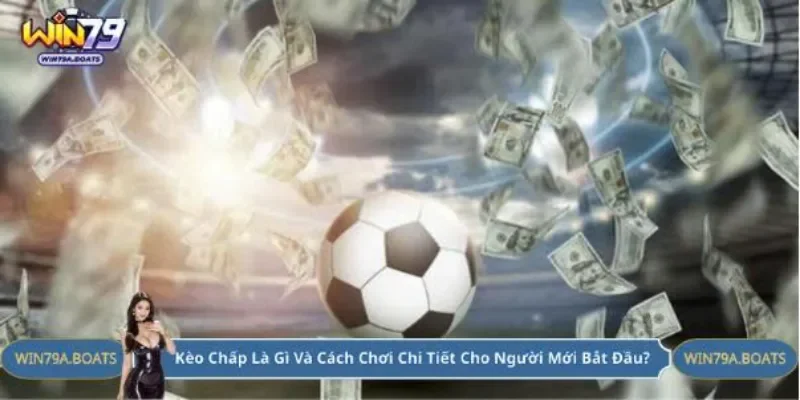 Hiểu khái niệm kèo cược chấp trong bóng đá