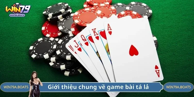 Giới thiệu chung về game bài tá lả