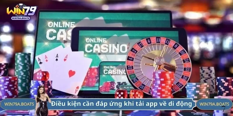 Điều kiện cần đáp ứng khi tải app về di động