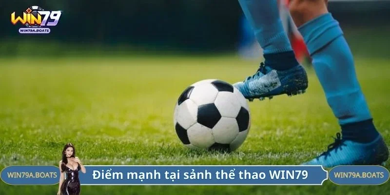Điểm mạnh khi tham gia sảnh thể thao WIN79