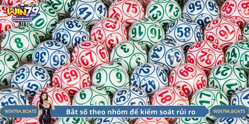 Bắt số theo nhóm để kiểm soát rủi ro