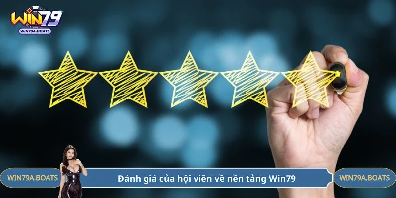 Đánh giá của hội viên về nền tảng Win79